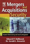 Mergers and Acquisitions Security: Corporate Restructuring and Security Management - Edward Halibozek, Gerald Kovacich