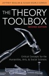 The Theory Toolbox: Critical Concepts for the Humanities, Arts, & Social Sciences - Jeffrey T. Nealon
