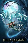 Pillywiggins and the Tree Witch - Julia Jarman