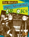 The World's Most Notorious Crooks (Edge Books) - Matt Doeden