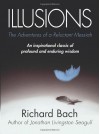 Illusions: The Adventures of a Reluctant Messiah - Richard Bach