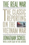 The Real War: The Classic Reporting on the Vietnam War - Jonathan Schell
