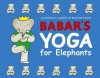 Babar's Yoga for Elephants - Laurent de Brunhoff