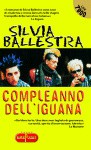 Compleanno dell'iguana - Silvia Ballestra