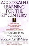 Accelerated Learning for the 21st Century: The Six-Step Plan to Unlock Your Master-Mind - Colin Rose