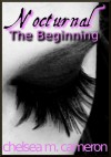 Nocturnal: The Beginning - Chelsea M. Cameron
