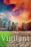 The Vigilant - Travis B. Tuft, Lisa Caccavella, Michael Young