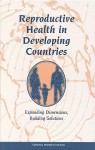 Reproductive Health in Developing Countries - National R. Panel On Reproductive Hea, National Research Council, National Academy of Sciences, National R. Panel On Reproductive Hea