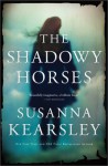 The Shadowy Horses - Susanna Kearsley