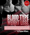 Blood Type Weight Loss: A Collection Of Food Content And Recipes For You To Lose Weight (Healthy Living Series) - Stephen Williams