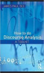 How to Do Discourse Analysis: A Toolkit - James Paul Gee