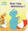 Not the Monster! (Sesame Street Babies Board Books) - Carol Nicklaus