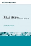 Silicon Literacies: Communication, Innovation and Education in the Electronic Age - Ilana Snyder