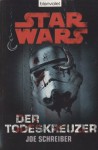 Der Todeskreuzer : Roman (Star Wars) - Joe Schreiber, Andreas Kasprzak