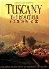 Tuscany: The Beautiful Cookbook - Lorenza de'Medici