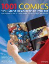 1001 Comics You Must Read Before You Die: The Ultimate Guide to Comic Books, Graphic Novels, and Manga - Paul Gravett, Terry Gilliam, Marc Weidenbaum