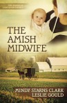 The Amish Midwife - Mindy Starns Clark, Leslie Gould