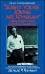 Surely You're Joking, Mr. Feynman!: Adventures of a Curious Character - Richard P. Feynman, Raymond Todd