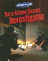 Be a Crime Scene Investigator - Lorraine Hopping, Kirk Janowiak