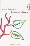 Insieme, e basta - Anna Gavalda, Antonella Viale, Marcella Maffi
