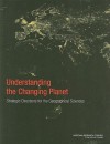 Understanding the Changing Planet: Strategic Directions for the Geographical Sciences - National Academies Press, National Research Council