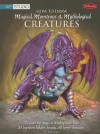 How to Draw Magical, Monstrous & Mythological Creatures - Bob Berry