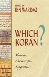 Which Koran?: Variants, Manuscripts, And The Influence Of Pre Islamic Poetry - Ibn Warraq