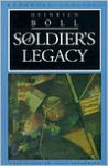 A Soldier's Legacy - Heinrich Böll, Leila Vennewitz