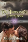 The Turncoat's Temptress (Legends & Lovers, #3) - Allison Merritt