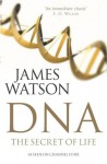 Dna: The Secret of Life - James Watson