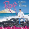 Roy's Feasts from Hawaii - Roy Yamaguchi, John Harrisson