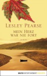 Mein Herz war nie fort: Roman (German Edition) - Lesley Pearse, Michaela Link