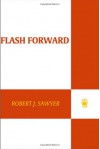 Flashforward (Trade Paperback) - Robert J. Sawyer