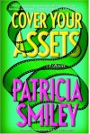 Cover Your Assets - Patricia Smiley