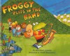 Froggy Plays in the Band - Jonathan London, Frank Remkiewicz