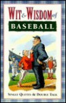 Wit & wisdom of baseball - Saul Wisnia