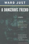 A Dangerous Friend - Ward Just