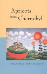 Apricots from Chernobyl - Josip Novakovich