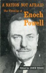 A Nation not Afraid: The Thinking of Enoch Powell - Enoch Powell, John Wood