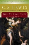 Till We Have Faces: A Myth Retold - C.S. Lewis