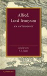 Alfred, Lord Tennyson: An Anthology - Alfred Tennyson, F.L. Lucas