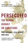 Persecuted: The Global Assault on Christians - Paul Marshall