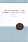 The Hawthorn Tree: Some Papers and Letters on Life and the Theatre - Paul Green