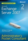 Microsoft® Exchange Server 2007 Administrators Pocket Consultant (Administrator's Pocket Consultant) - William R. Stanek