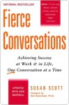 Fierce Conversations: Achieving Success at Work and in Life, One Conversation at a Time - Susan Scott