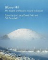 Silbury Hill: The Largest Prehistoric Mound in Europe - Gill Campbell, David Field, Jim Leary