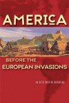 America Before the European Invasions - Alice Beck Kehoe