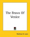 The Bravo of Venice - A Romance - Matthew Gregory Lewis