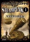 La Trilogia Steampunk: Vittoria - Paul Di Filippo