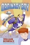 The Hero Revealed (The Extraordinary Adventures of Ordinary Boy, Book 1) - William Boniface, Stephen Gilpin